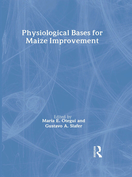 Title details for Physiological Bases for Maize Improvement by Gustavo A Slafer - Available